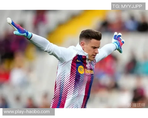 特尔施特根虽首发国王杯却不在巴萨未来发展蓝图中